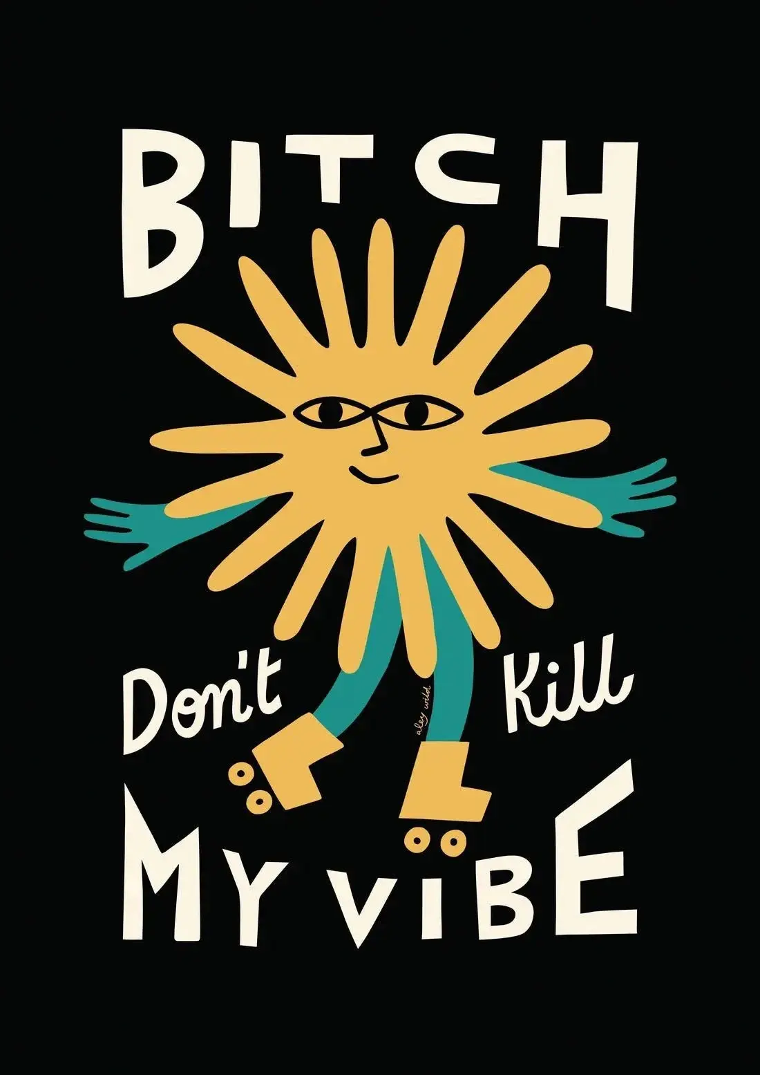 Bitch Don't Kill My Vibe - Image 2