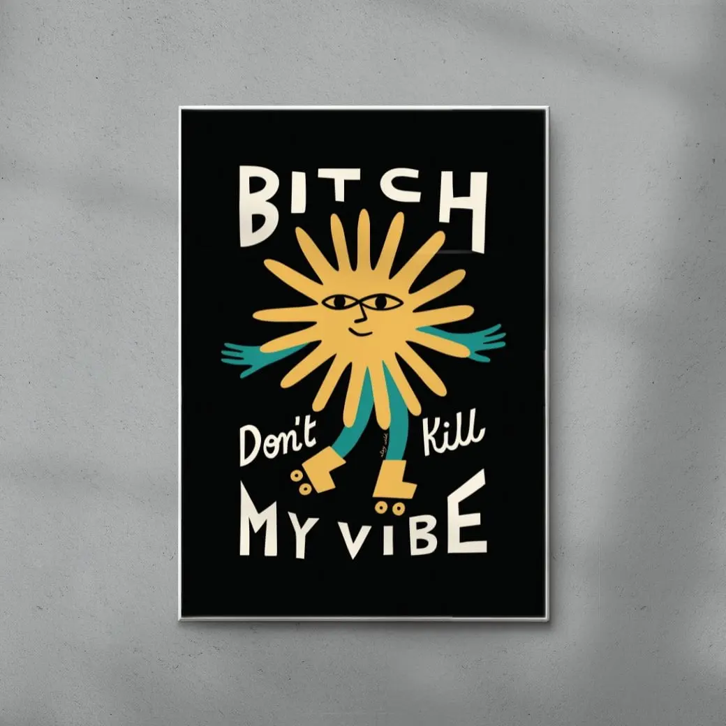 Bitch Don't Kill My Vibe - Image 6